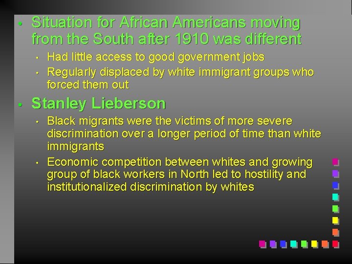  • Situation for African Americans moving from the South after 1910 was different