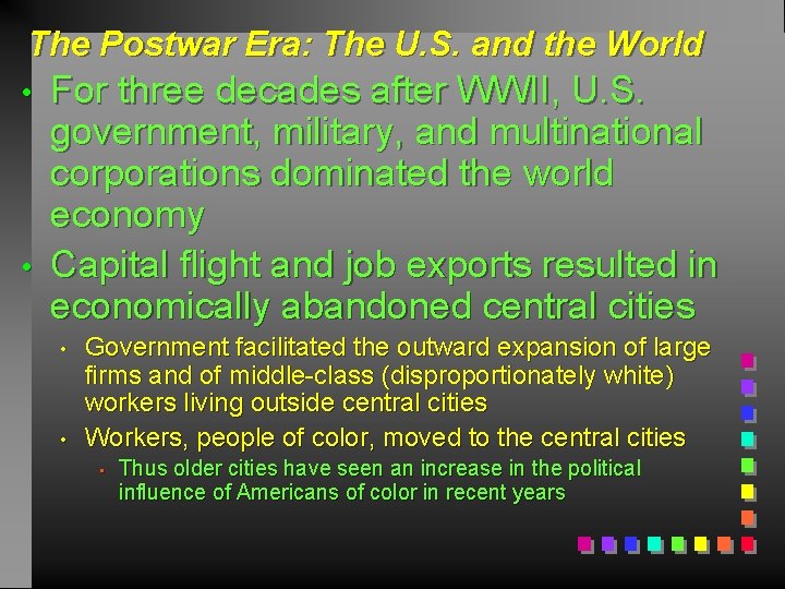 The Postwar Era: The U. S. and the World • • For three decades