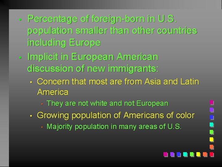  • • Percentage of foreign-born in U. S. population smaller than other countries