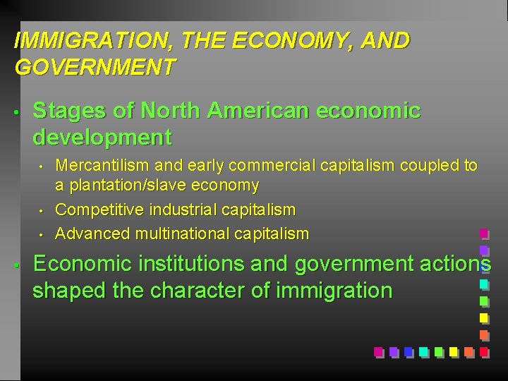 IMMIGRATION, THE ECONOMY, AND GOVERNMENT • Stages of North American economic development • •