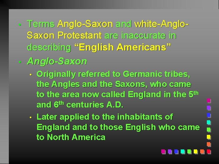 • • Terms Anglo-Saxon and white-Anglo. Saxon Protestant are inaccurate in describing “English