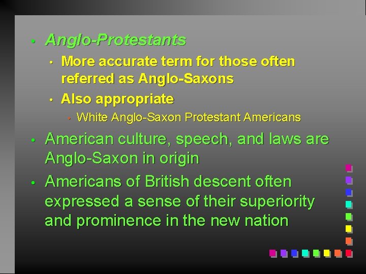  • Anglo-Protestants • • More accurate term for those often referred as Anglo-Saxons