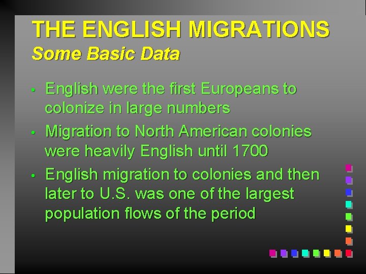 THE ENGLISH MIGRATIONS Some Basic Data • • • English were the first Europeans