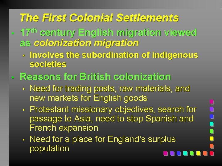 The First Colonial Settlements • 17 th century English migration viewed as colonization migration