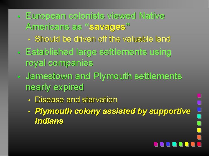  • European colonists viewed Native Americans as “savages” • • • Should be