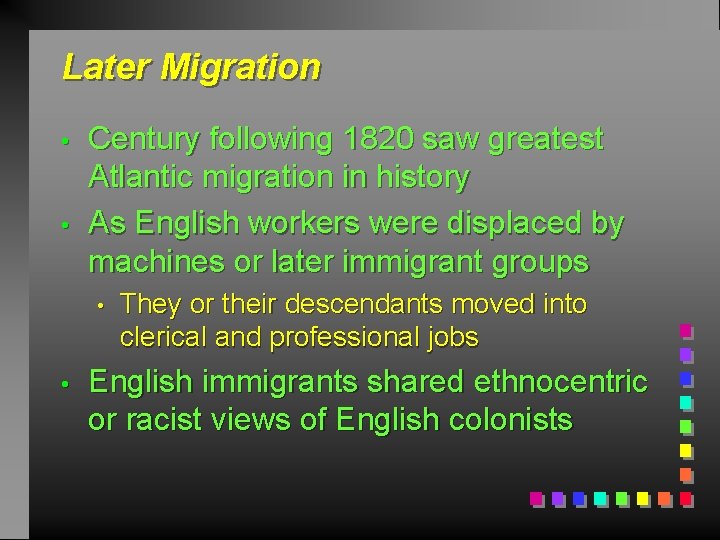Later Migration • • Century following 1820 saw greatest Atlantic migration in history As