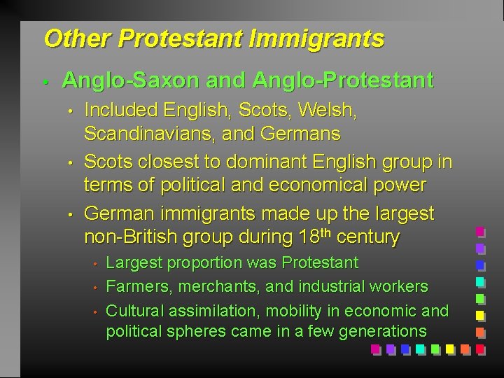 Other Protestant Immigrants • Anglo-Saxon and Anglo-Protestant • • • Included English, Scots, Welsh,
