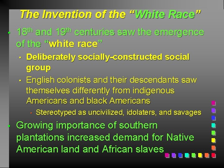The Invention of the “White Race” • 18 th and 19 th centuries saw