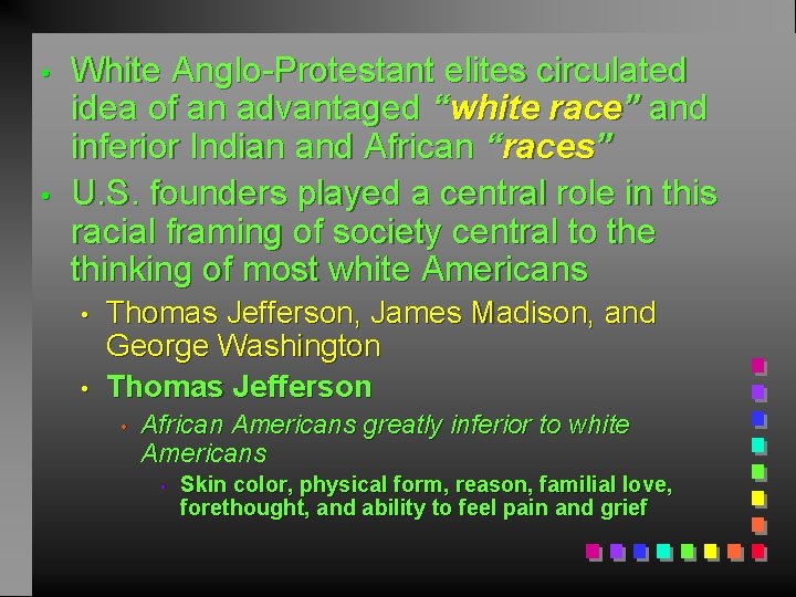  • • White Anglo-Protestant elites circulated idea of an advantaged “white race” and