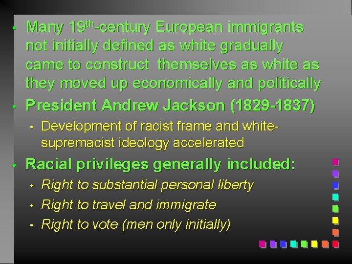  • • Many 19 th-century European immigrants not initially defined as white gradually