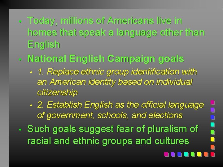  • • Today, millions of Americans live in homes that speak a language