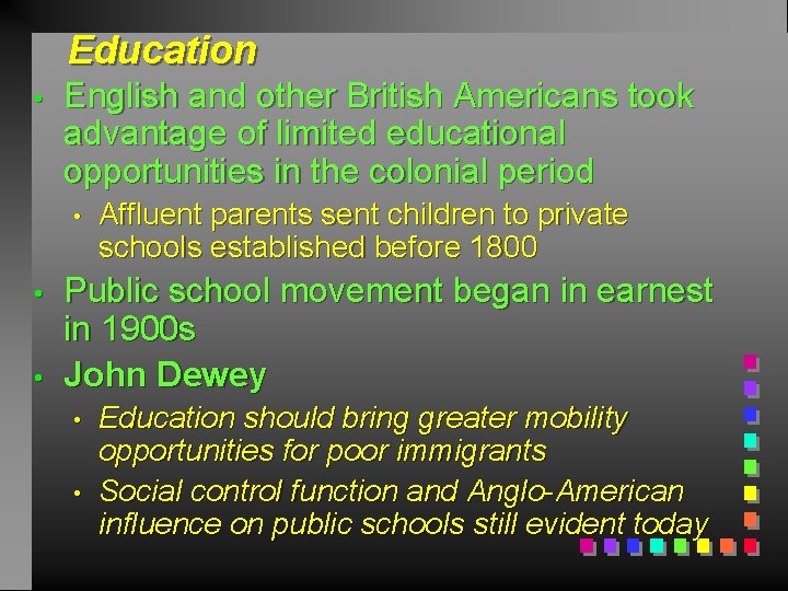 Education • English and other British Americans took advantage of limited educational opportunities in