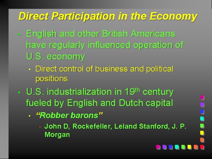 Direct Participation in the Economy • English and other British Americans have regularly influenced