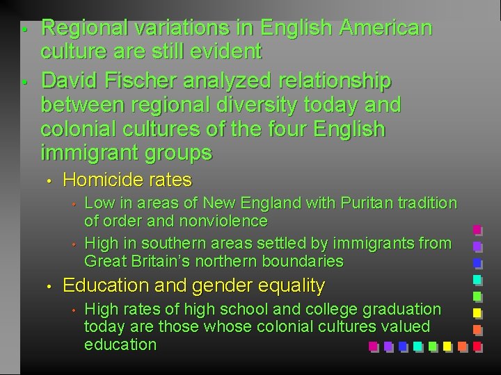  • • Regional variations in English American culture are still evident David Fischer