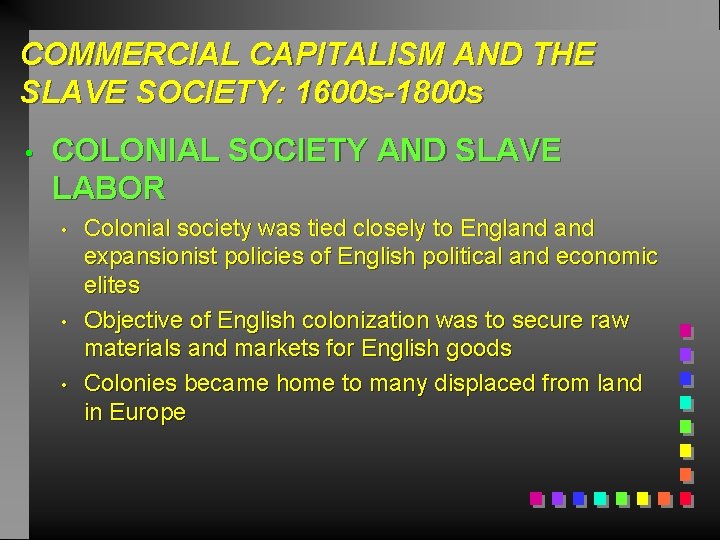 COMMERCIAL CAPITALISM AND THE SLAVE SOCIETY: 1600 s-1800 s • COLONIAL SOCIETY AND SLAVE