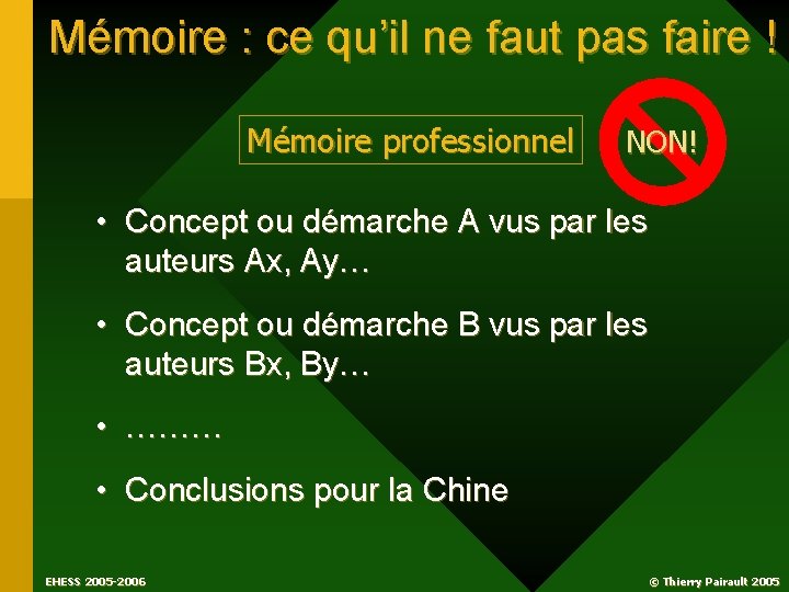 Mémoire : ce qu’il ne faut pas faire ! Mémoire professionnel NON! • Concept