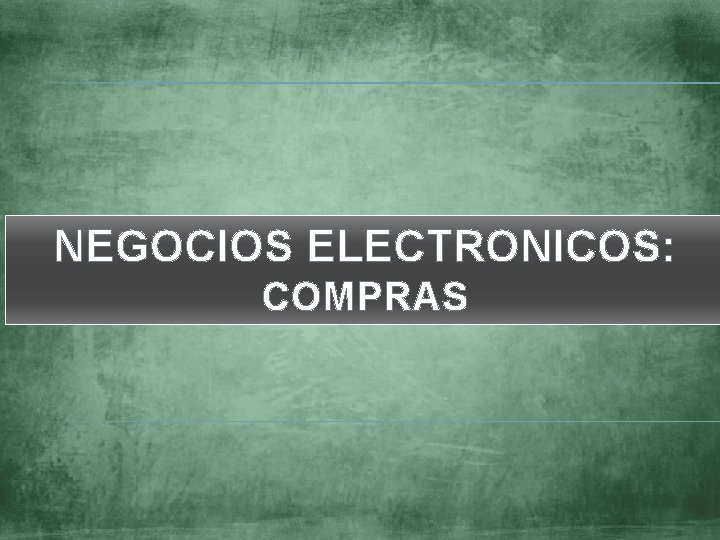 NEGOCIOS ELECTRONICOS: COMPRAS 