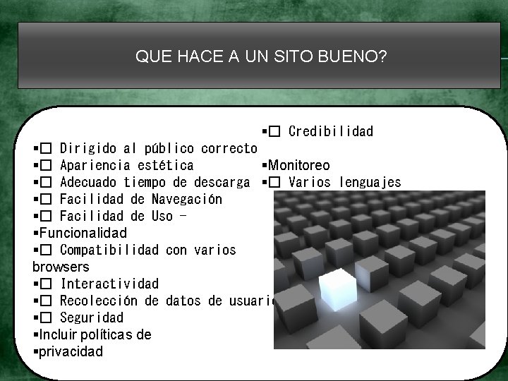 QUE HACE A UN SITO BUENO? §� Credibilidad §� Dirigido al público correcto §�