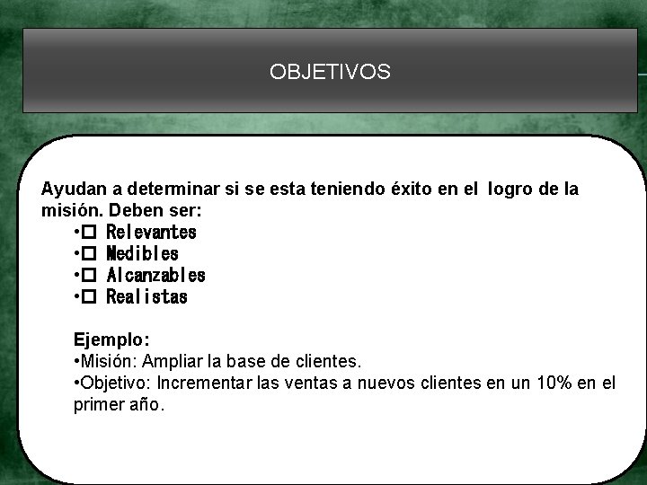OBJETIVOS Ayudan a determinar si se esta teniendo éxito en el logro de la