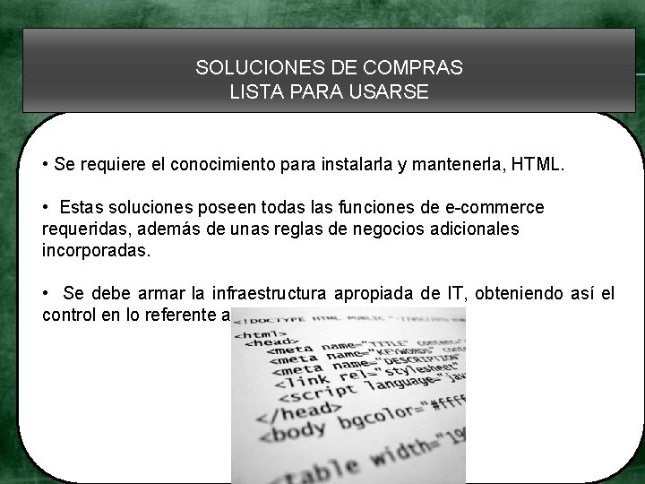 SOLUCIONES DE COMPRAS LISTA PARA USARSE • Se requiere el conocimiento para instalarla y