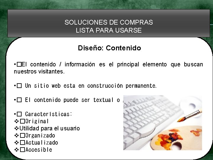 SOLUCIONES DE COMPRAS LISTA PARA USARSE Diseño: Contenido • �El contenido / información es