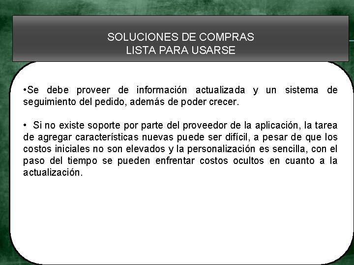 SOLUCIONES DE COMPRAS LISTA PARA USARSE • Se debe proveer de información actualizada y
