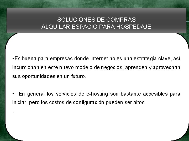 SOLUCIONES DE COMPRAS ALQUILAR ESPACIO PARA HOSPEDAJE • Es buena para empresas donde Internet