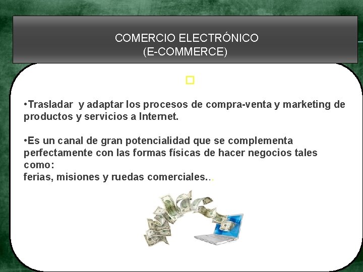 COMERCIO ELECTRÓNICO (E-COMMERCE) � • Trasladar y adaptar los procesos de compra-venta y marketing