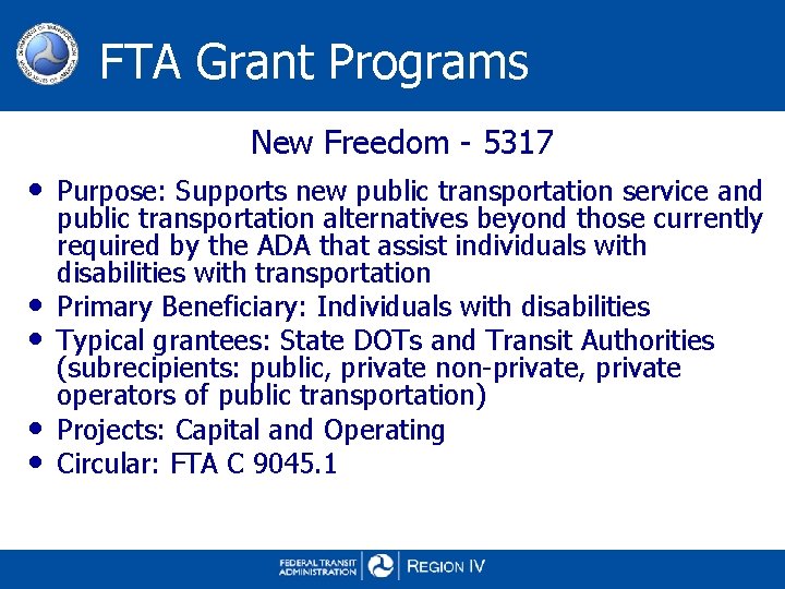 FTA Grant Programs New Freedom - 5317 • Purpose: Supports new public transportation service