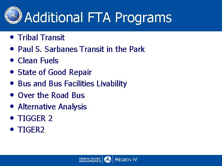 Additional FTA Programs • • • Tribal Transit Paul S. Sarbanes Transit in the