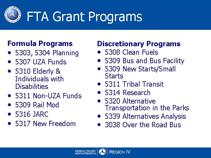 FTA Grant Programs Formula Programs • 5303, 5304 Planning • 5307 UZA Funds •