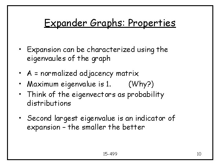 Expander Graphs: Properties • Expansion can be characterized using the eigenvaules of the graph