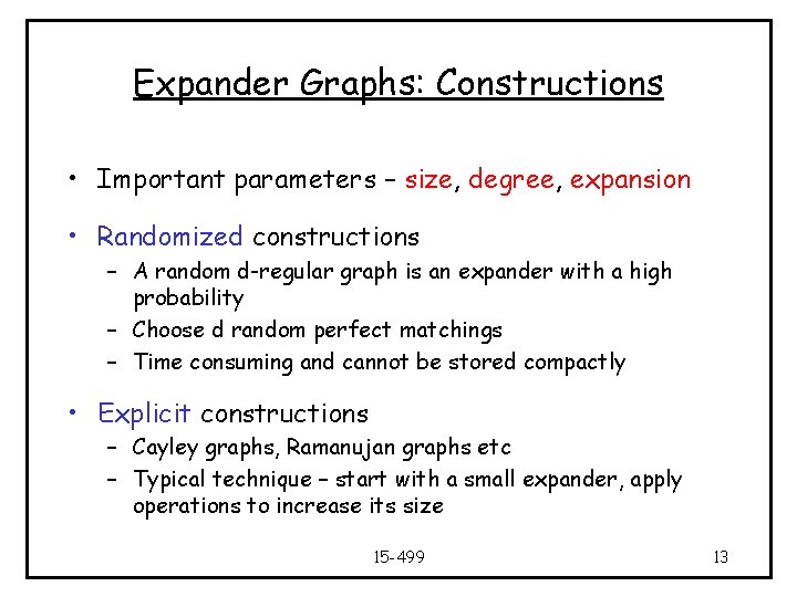 Expander Graphs: Constructions • Important parameters – size, degree, expansion • Randomized constructions –