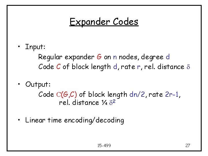 Expander Codes • Input: Regular expander G on n nodes, degree d Code C