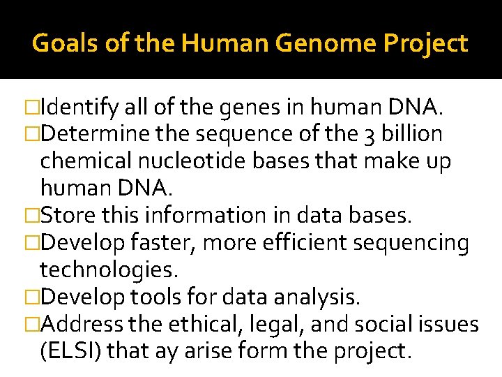 Goals of the Human Genome Project �Identify all of the genes in human DNA.