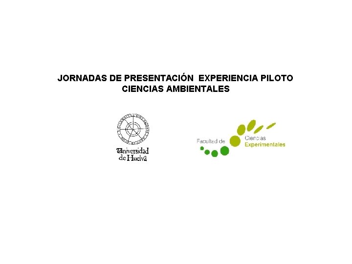 JORNADAS DE PRESENTACIÓN EXPERIENCIA PILOTO CIENCIAS AMBIENTALES 