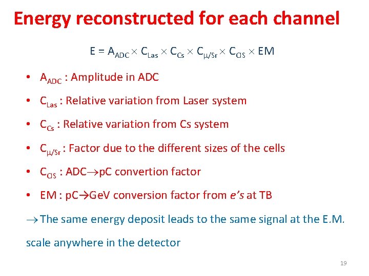 Energy reconstructed for each channel E = AADC CLas CCs C /Sr CCIS EM