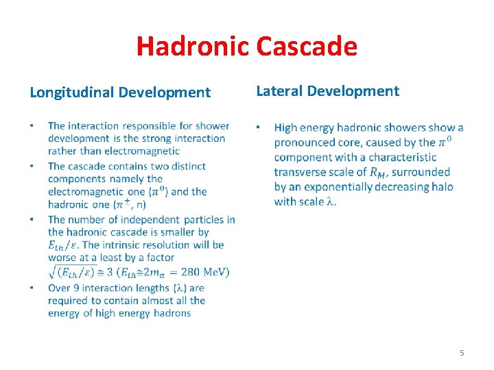 Hadronic Cascade Longitudinal Development Lateral Development • • 5 