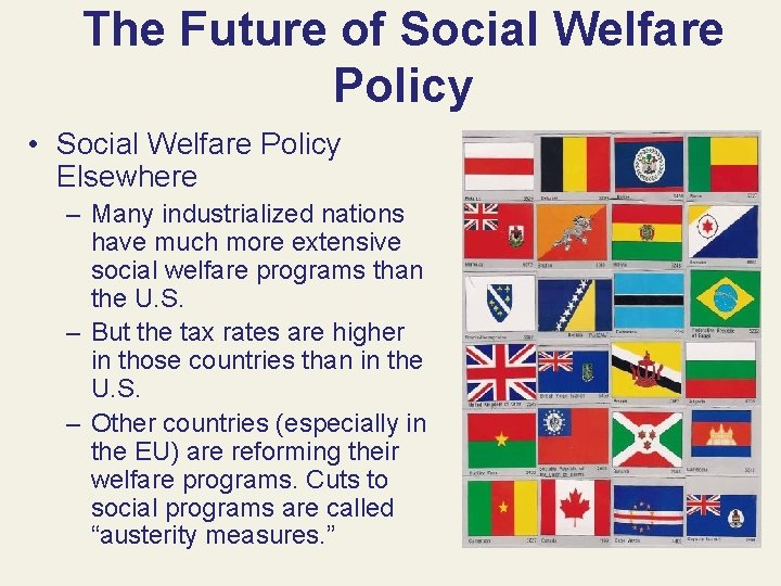 The Future of Social Welfare Policy • Social Welfare Policy Elsewhere – Many industrialized