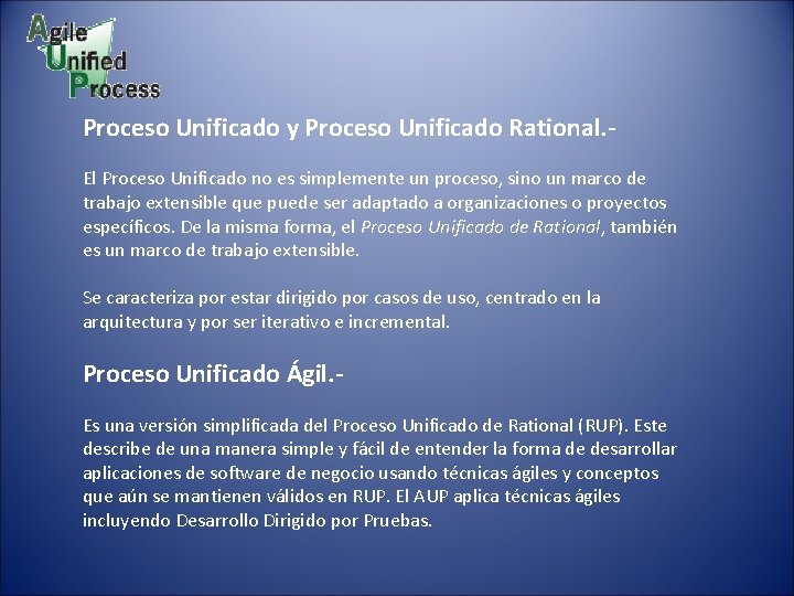 Proceso Unificado y Proceso Unificado Rational. El Proceso Unificado no es simplemente un proceso,