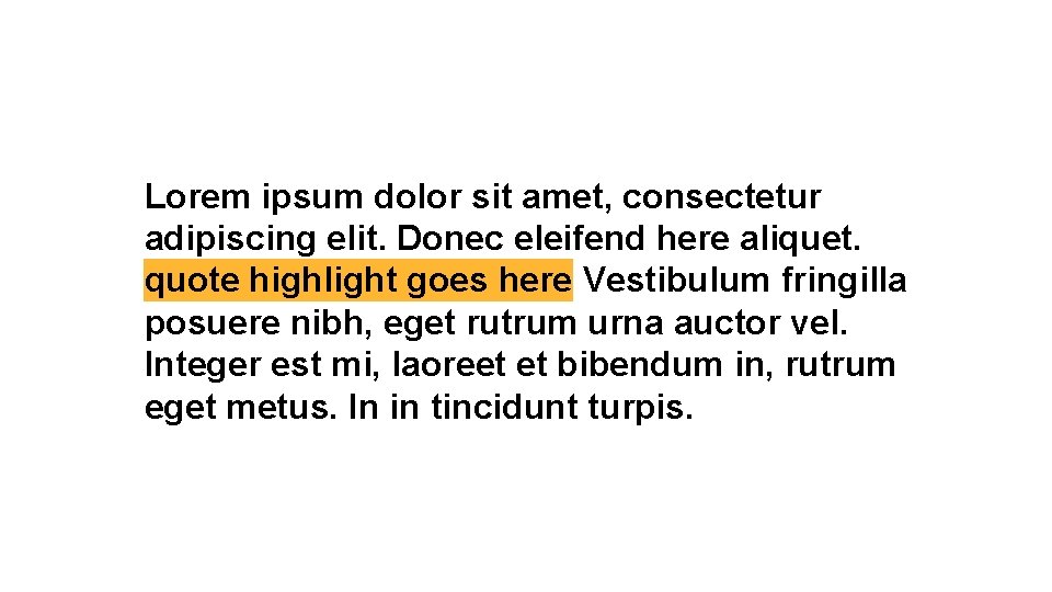 Lorem ipsum dolor sit amet, consectetur adipiscing elit. Donec eleifend here aliquet. quote highlight