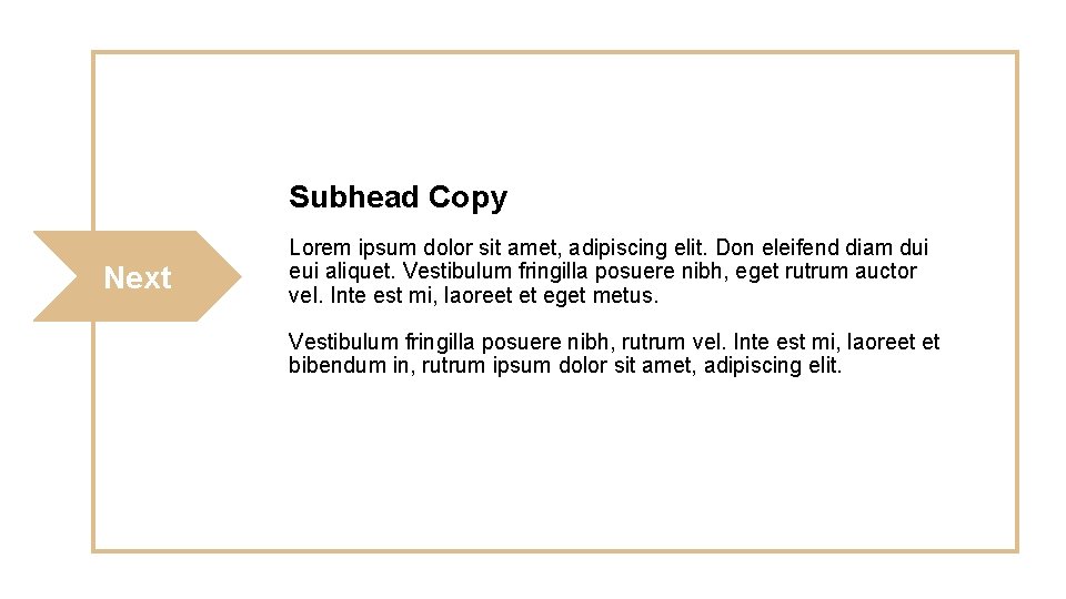 Subhead Copy Next Lorem ipsum dolor sit amet, adipiscing elit. Don eleifend diam dui