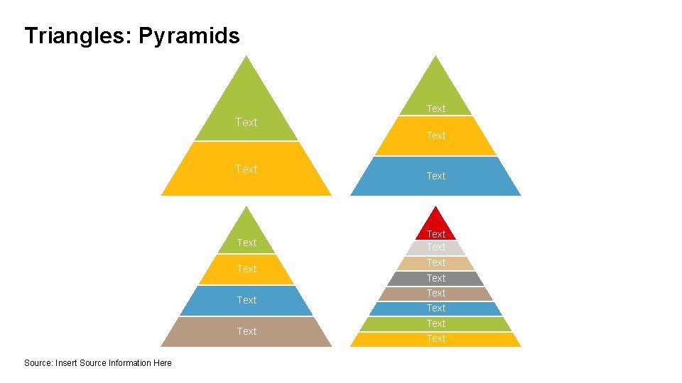 Triangles: Pyramids Text Text Source: Insert Source Information Here Text Text Text 