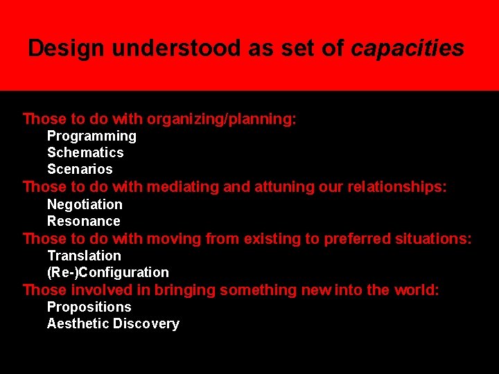Design understood as set of capacities CURRICULUM YEAR 1 Those to do with organizing/planning: Design understood as set of capacities CURRICULUM YEAR 1 Those to do with organizing/planning: