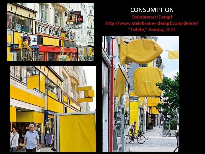 CONSUMPTION Steinbrener/Dempf http: //www. steinbrener-dempf. com/delete/ “Delete, ” Vienna, 2005 CONSUMPTION Steinbrener/Dempf http: //www. steinbrener-dempf. com/delete/ “Delete, ” Vienna, 2005