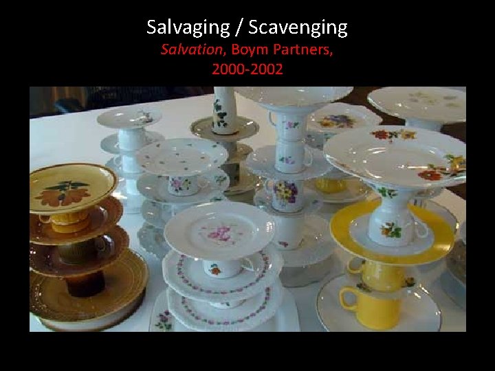 Salvaging / Scavenging Salvation, Boym Partners, 2000 -2002 Salvaging / Scavenging Salvation, Boym Partners, 2000 -2002