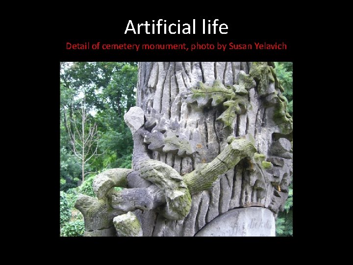 Artificial life Detail of cemetery monument, photo by Susan Yelavich Artificial life Detail of cemetery monument, photo by Susan Yelavich