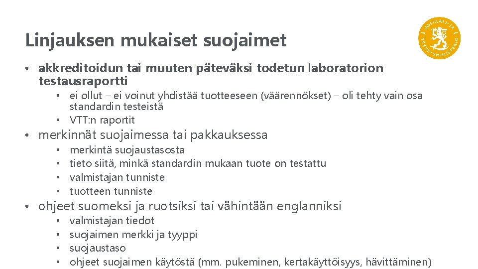 Linjauksen mukaiset suojaimet • akkreditoidun tai muuten päteväksi todetun laboratorion testausraportti • ei ollut