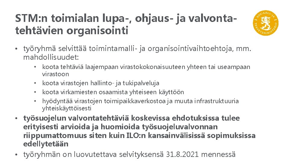 STM: n toimialan lupa-, ohjaus- ja valvontatehtävien organisointi • työryhmä selvittää toimintamalli- ja organisointivaihtoehtoja,