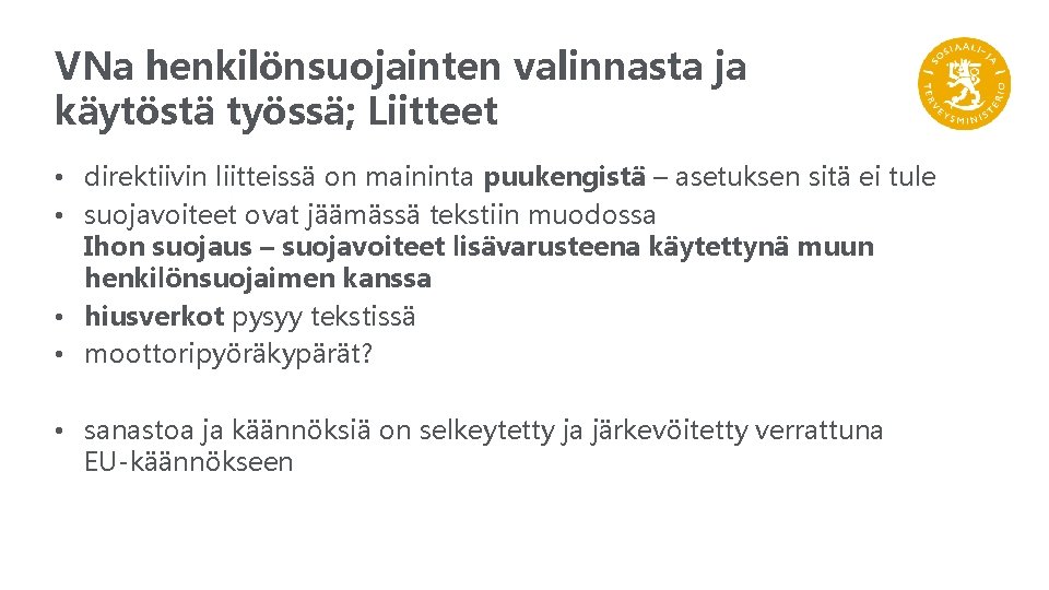 VNa henkilönsuojainten valinnasta ja käytöstä työssä; Liitteet • direktiivin liitteissä on maininta puukengistä –